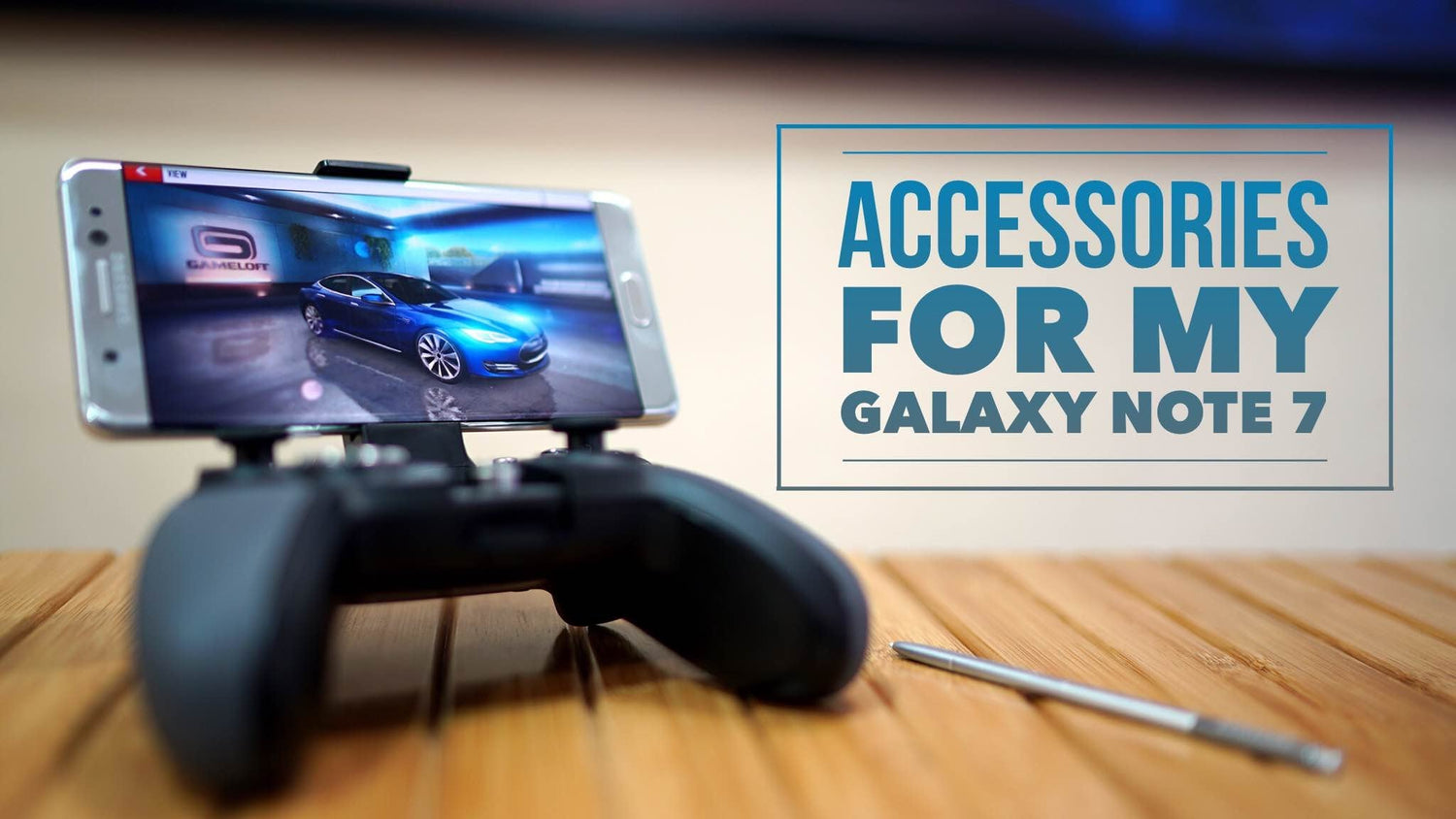 ACCESSORIES I USE WITH MY GALAXY NOTE 7 - GameSir