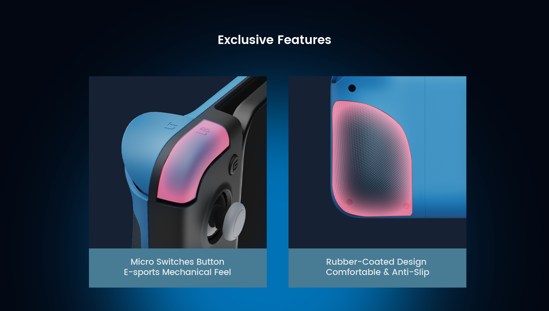 The LB and RB buttons feature micro switch design, delivering an e-sports mechanical feel, a rubber-coated design at the back of grips provides exclusive soft and anti-slip feeling