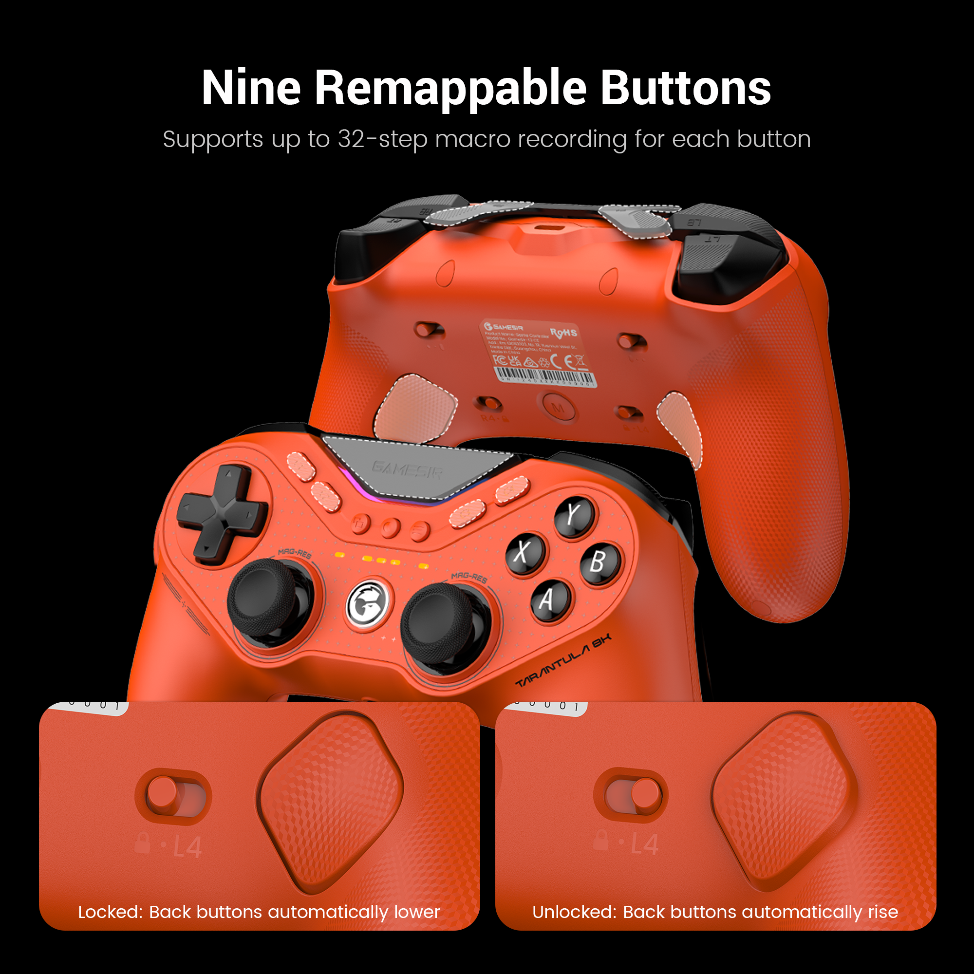 Nine Remappable Macro ButtonsIncluding two lockable back buttons, two mini bumpers and five extra front buttons, each supports up to 32-step macro recording, giving gamers advanced customization and faster in-game execution.